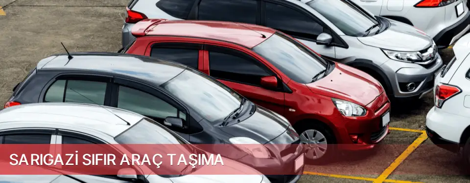 Sarıgazi İlçemi Sıfır Araç Taşıma
